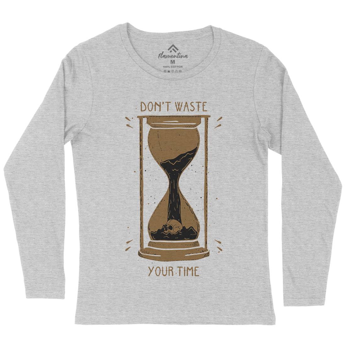 Don&#39;t Waste Your Time Womens Long Sleeve T-Shirt Quotes D452