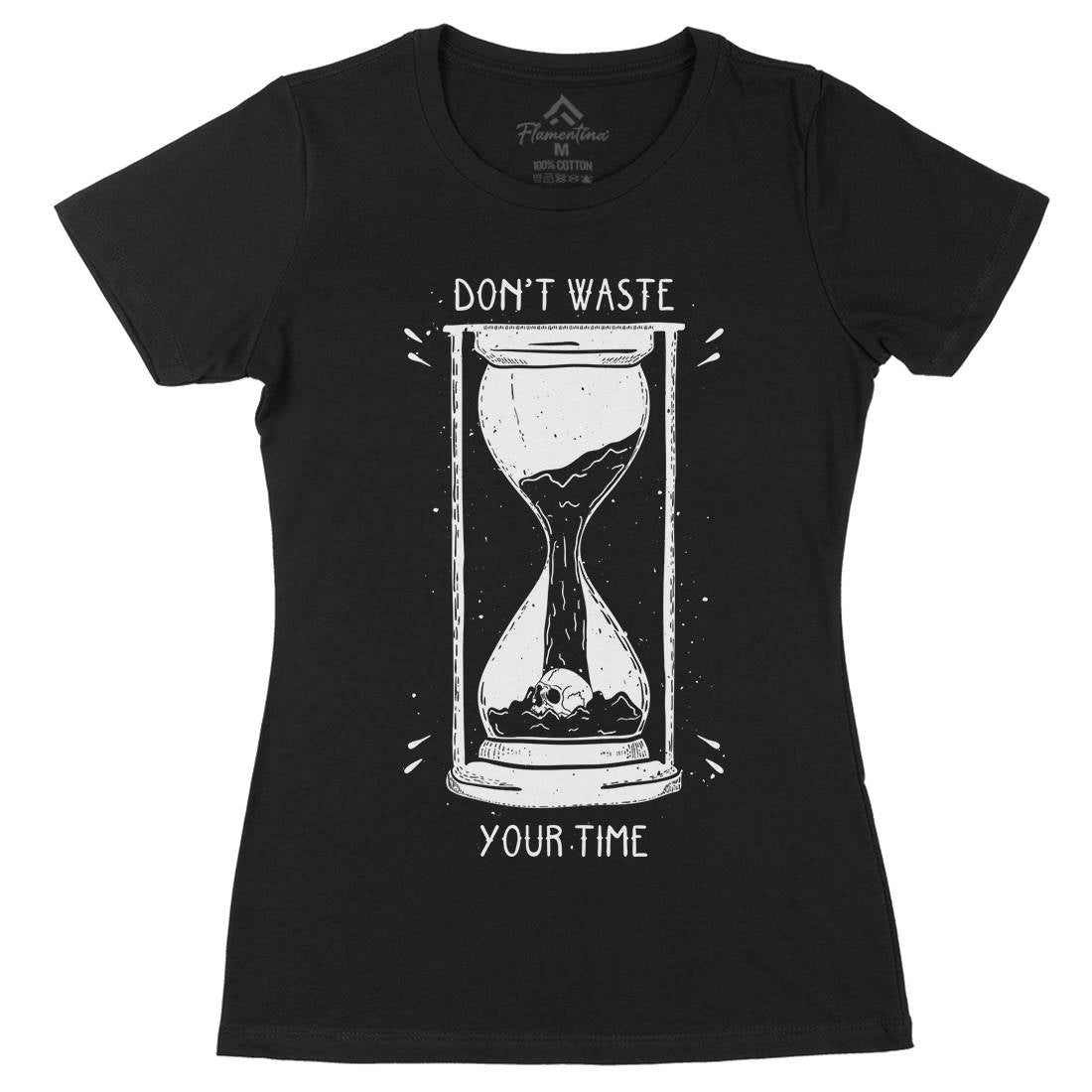 Don&#39;t Waste Your Time Womens Organic Crew Neck T-Shirt Quotes D452