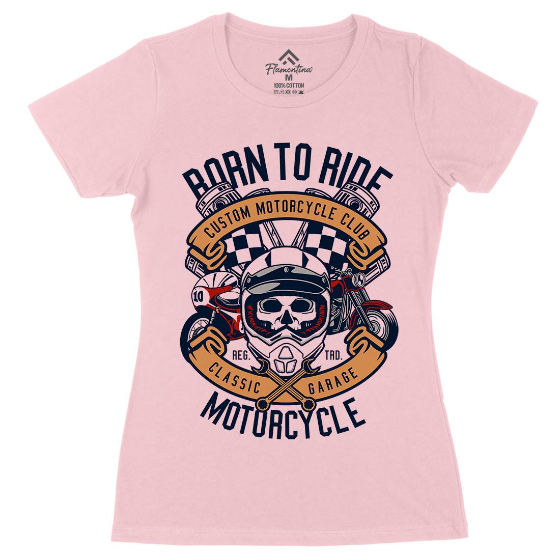 Born To Ride Womens Organic Crew Neck T-Shirt Motorcycles D509
