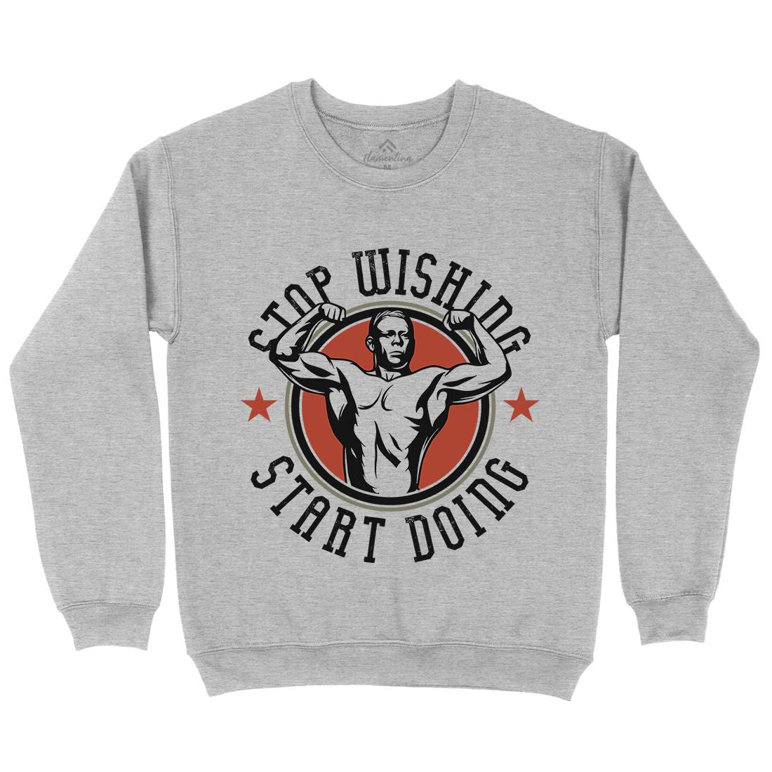 Stop Wishing Mens Crew Neck Sweatshirt Gym D985