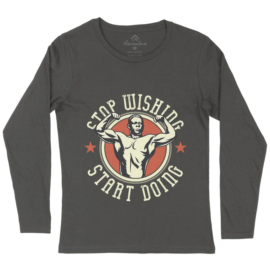 Stop Wishing Womens Long Sleeve T-Shirt Gym D985