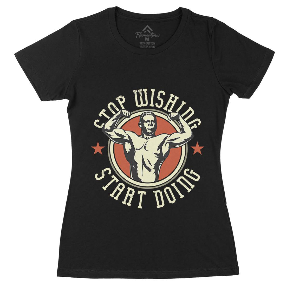 Stop Wishing Womens Organic Crew Neck T-Shirt Gym D985
