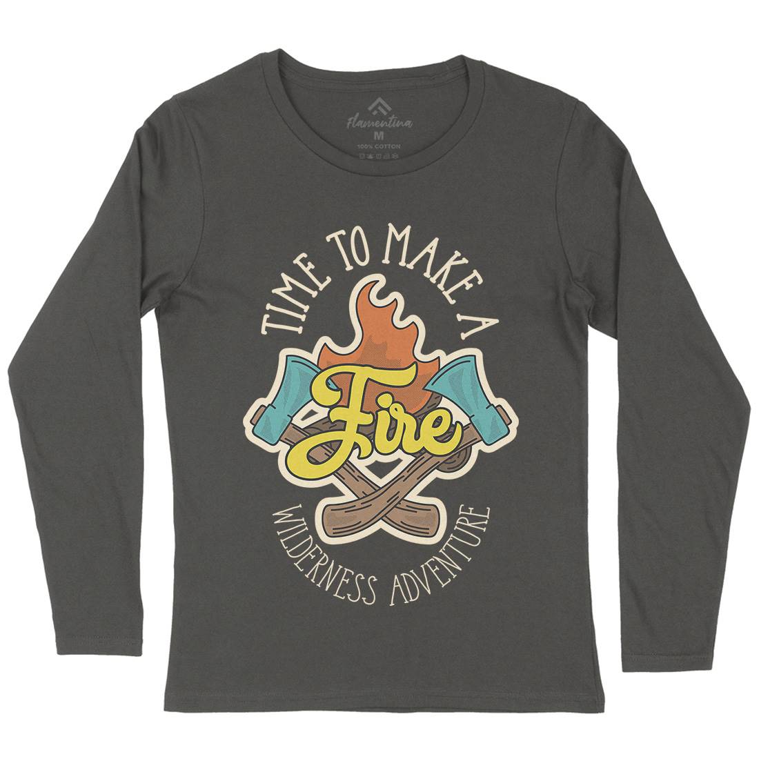 Time To Make Fire Womens Long Sleeve T-Shirt Nature D992
