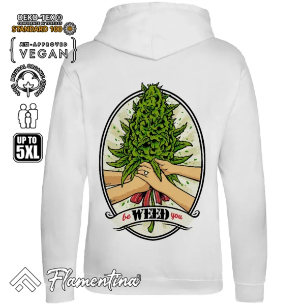 Be Weed You Sweatshirt Hoodie - Image 6